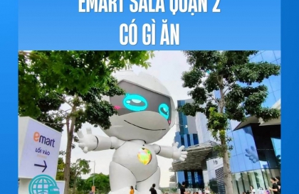 Emart Sala Quận 2 – Có Gì Ăn ?